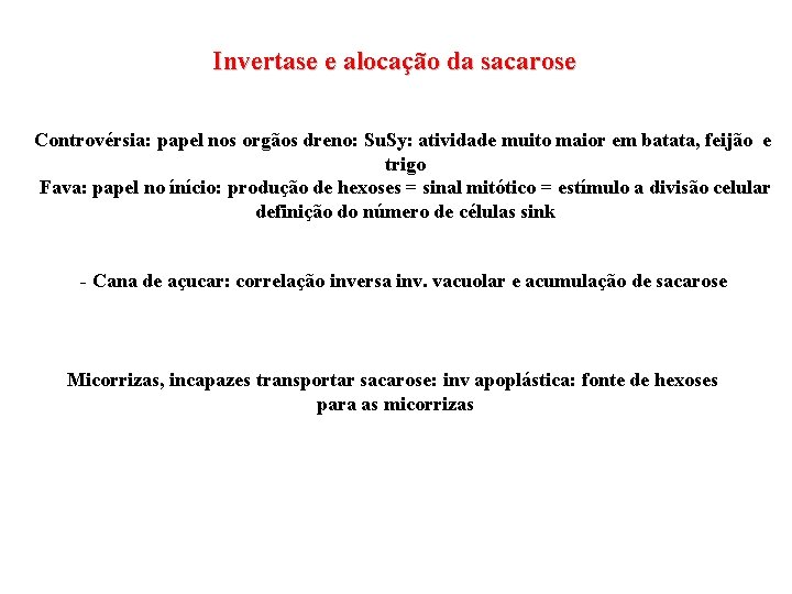 Invertase e alocação da sacarose Controvérsia: papel nos orgãos dreno: Su. Sy: atividade muito