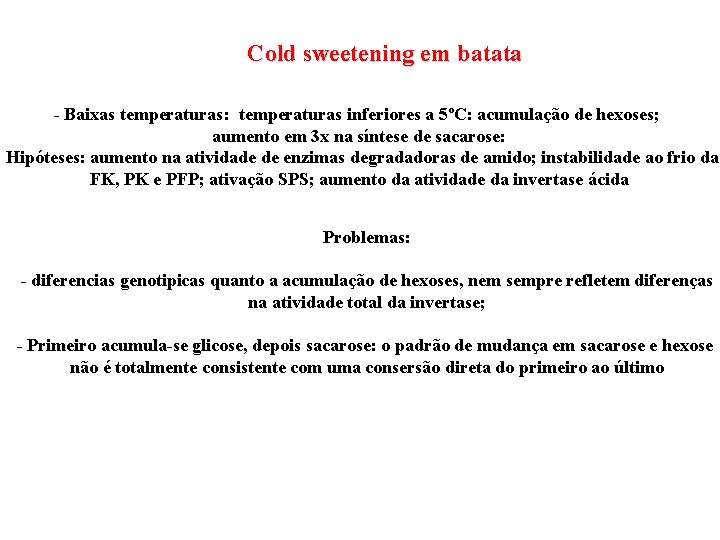 Cold sweetening em batata - Baixas temperaturas: temperaturas inferiores a 5ºC: acumulação de hexoses;