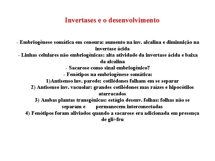 Invertases e o desenvolvimento - Embriogênese somática em cenoura: aumento na inv. alcalina e