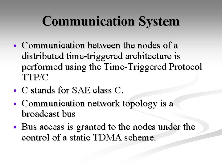 Communication System § § Communication between the nodes of a distributed time-triggered architecture is