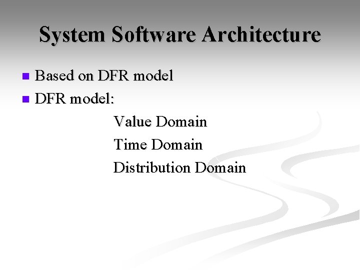 System Software Architecture Based on DFR model: Value Domain Time Domain Distribution Domain n