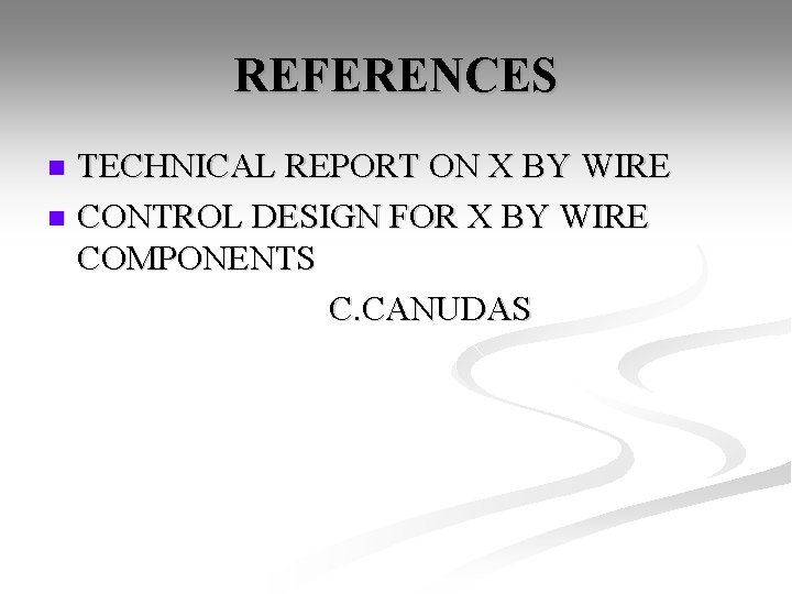 REFERENCES TECHNICAL REPORT ON X BY WIRE n CONTROL DESIGN FOR X BY WIRE