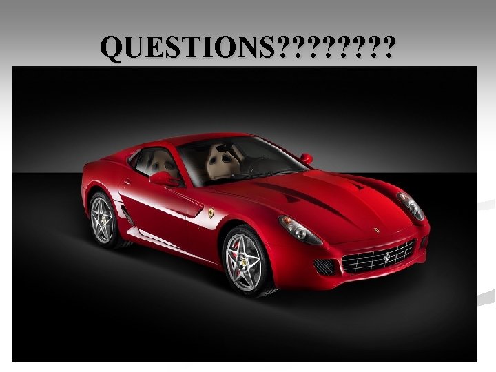 QUESTIONS? ? ? ? 