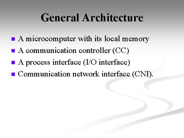 General Architecture A microcomputer with its local memory n A communication controller (CC) n
