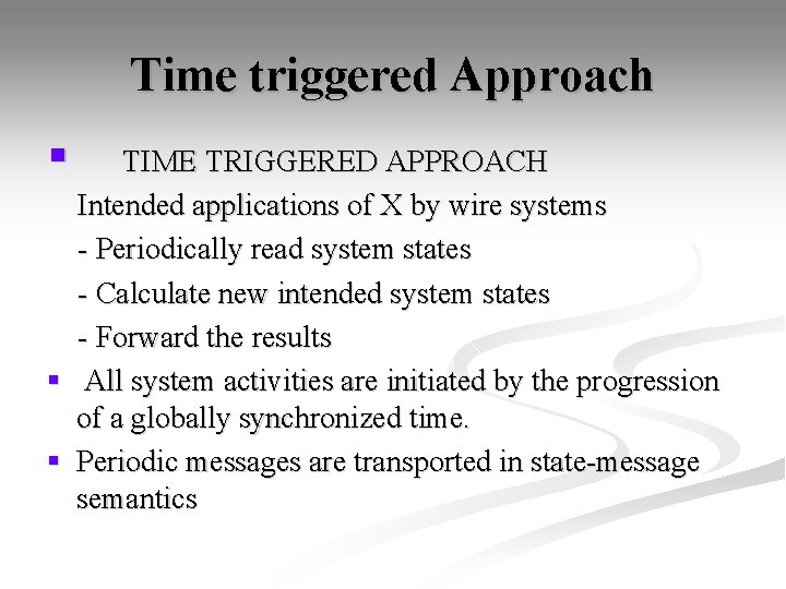 Time triggered Approach § TIME TRIGGERED APPROACH Intended applications of X by wire systems