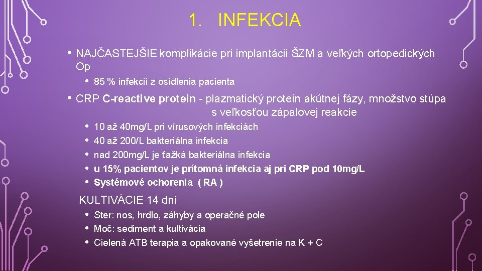 1. INFEKCIA • NAJČASTEJŠIE komplikácie pri implantácii ŠZM a veľkých ortopedických Op • 85
