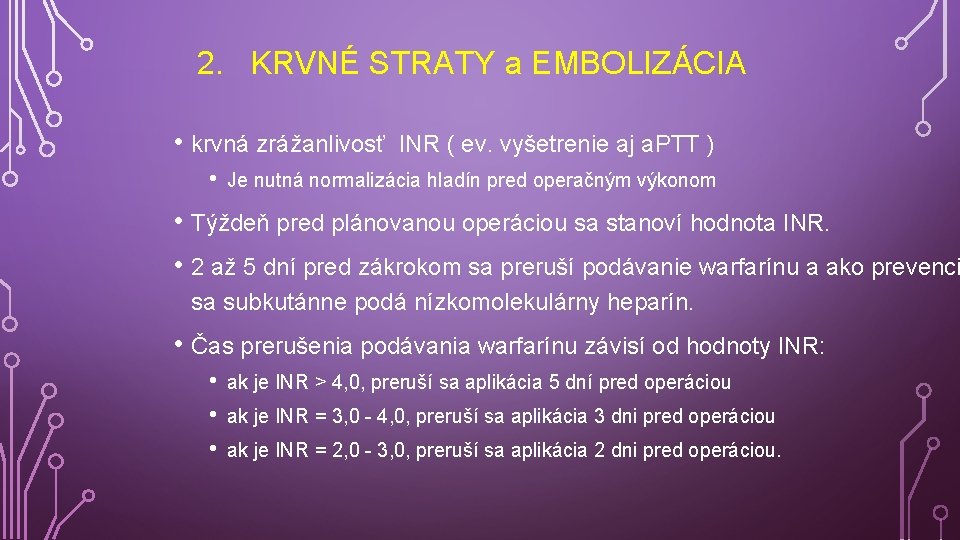 2. KRVNÉ STRATY a EMBOLIZÁCIA • krvná zrážanlivosť INR ( ev. vyšetrenie aj a.