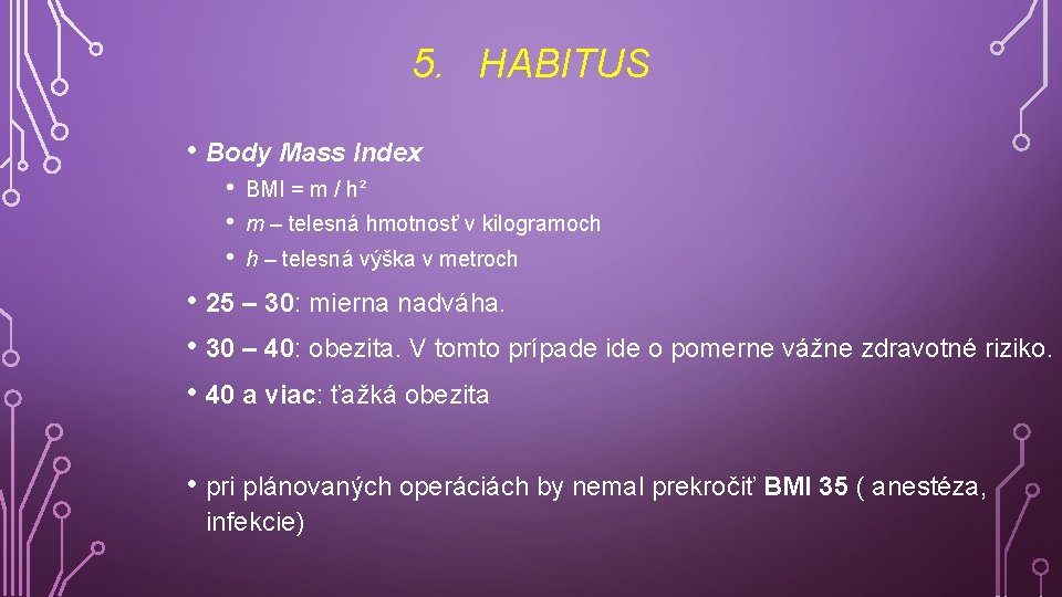 5. HABITUS • Body Mass Index • • • BMI = m / h²
