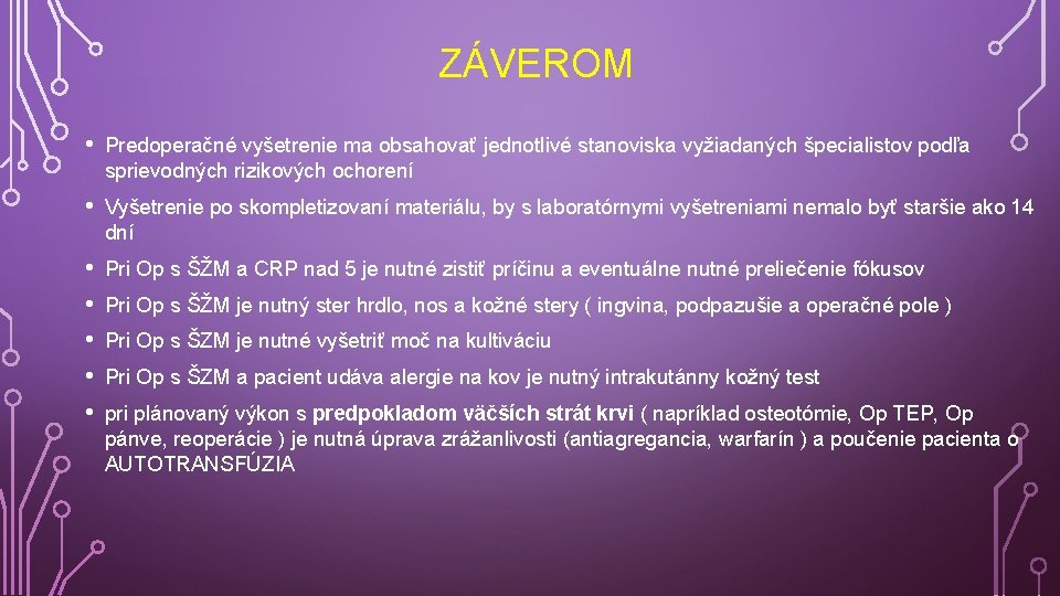  ZÁVEROM • Predoperačné vyšetrenie ma obsahovať jednotlivé stanoviska vyžiadaných špecialistov podľa sprievodných rizikových