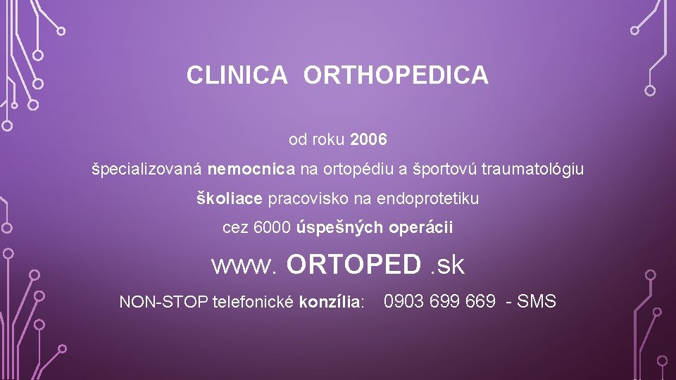 CLINICA ORTHOPEDICA od roku 2006 špecializovaná nemocnica na ortopédiu a športovú traumatológiu školiace pracovisko