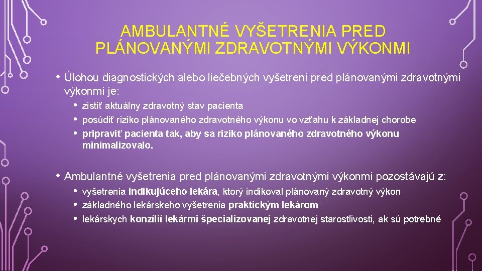 AMBULANTNÉ VYŠETRENIA PRED PLÁNOVANÝMI ZDRAVOTNÝMI VÝKONMI • Úlohou diagnostických alebo liečebných vyšetrení pred plánovanými