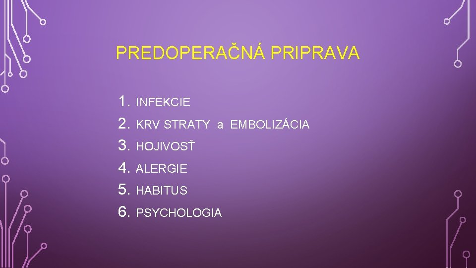 PREDOPERAČNÁ PRIPRAVA 1. 2. 3. 4. 5. 6. INFEKCIE KRV STRATY a EMBOLIZÁCIA HOJIVOSŤ
