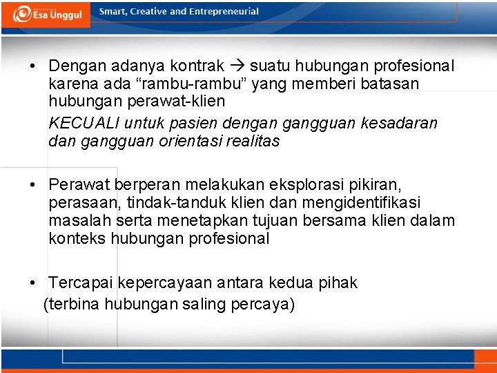  • Dengan adanya kontrak suatu hubungan profesional karena ada “rambu-rambu” yang memberi batasan