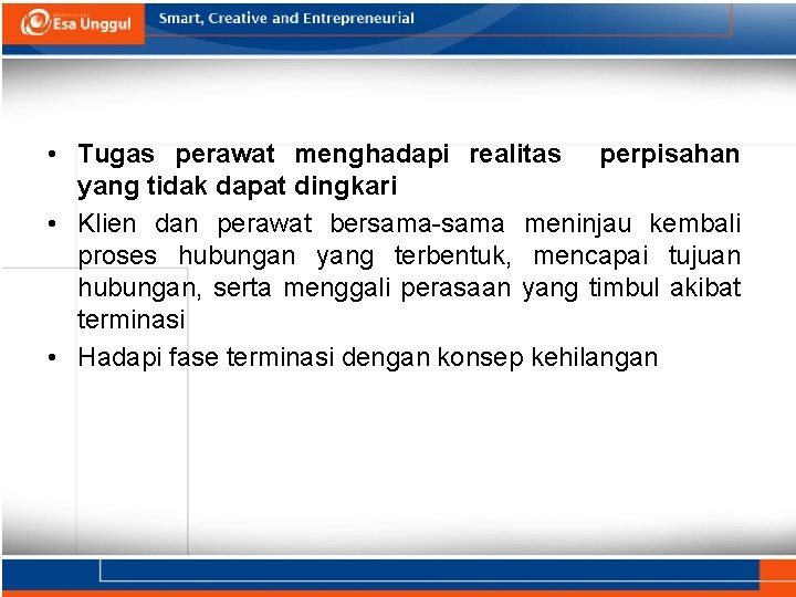  • Tugas perawat menghadapi realitas perpisahan yang tidak dapat dingkari • Klien dan