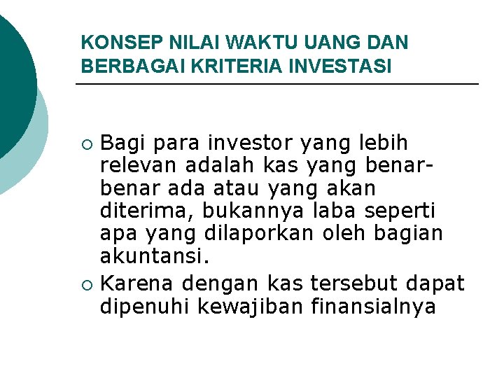 KONSEP NILAI WAKTU UANG DAN BERBAGAI KRITERIA INVESTASI Bagi para investor yang lebih relevan KONSEP NILAI WAKTU UANG DAN BERBAGAI KRITERIA INVESTASI Bagi para investor yang lebih relevan