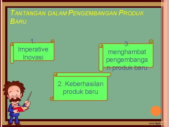 TANTANGAN DALAM PENGEMBANGAN PRODUK BARU 1. Imperative Inovasi 3. menghambat pengembanga n produk baru