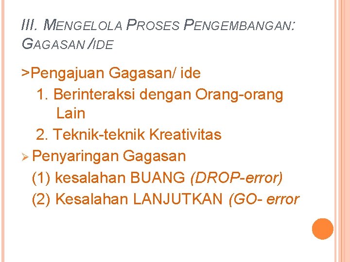 III. MENGELOLA PROSES PENGEMBANGAN: GAGASAN /IDE >Pengajuan Gagasan/ ide 1. Berinteraksi dengan Orang-orang Lain