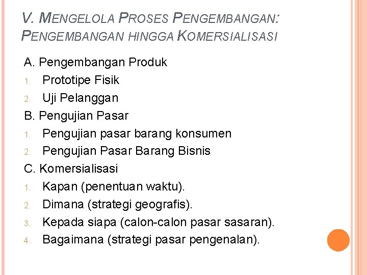 V. MENGELOLA PROSES PENGEMBANGAN: PENGEMBANGAN HINGGA KOMERSIALISASI A. Pengembangan Produk 1. Prototipe Fisik 2.