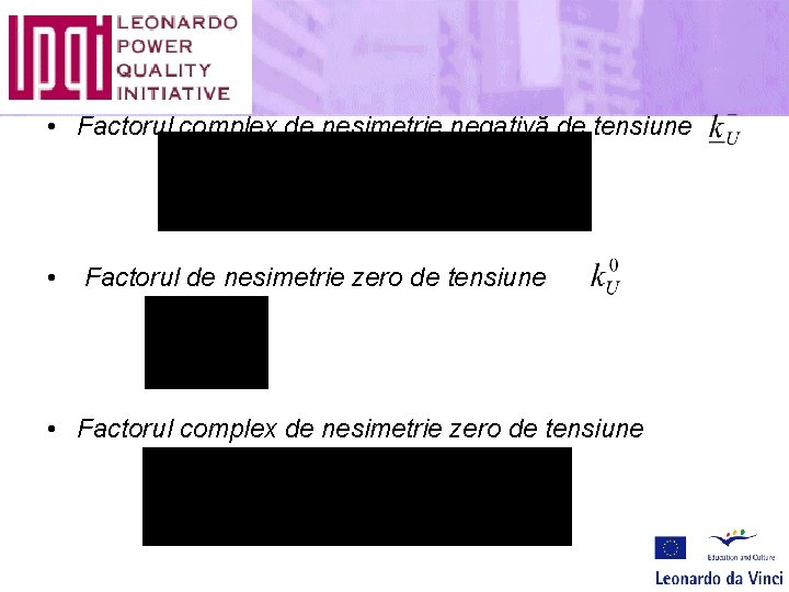  • Factorul complex de nesimetrie negativă de tensiune • Factorul de nesimetrie zero