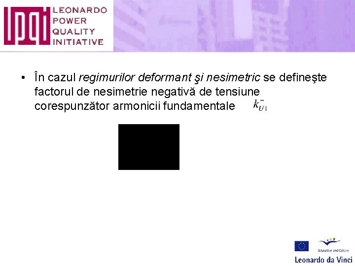  • În cazul regimurilor deformant şi nesimetric se defineşte factorul de nesimetrie negativă