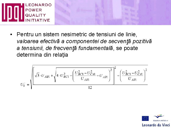  • Pentru un sistem nesimetric de tensiuni de linie, valoarea efectivă a componentei