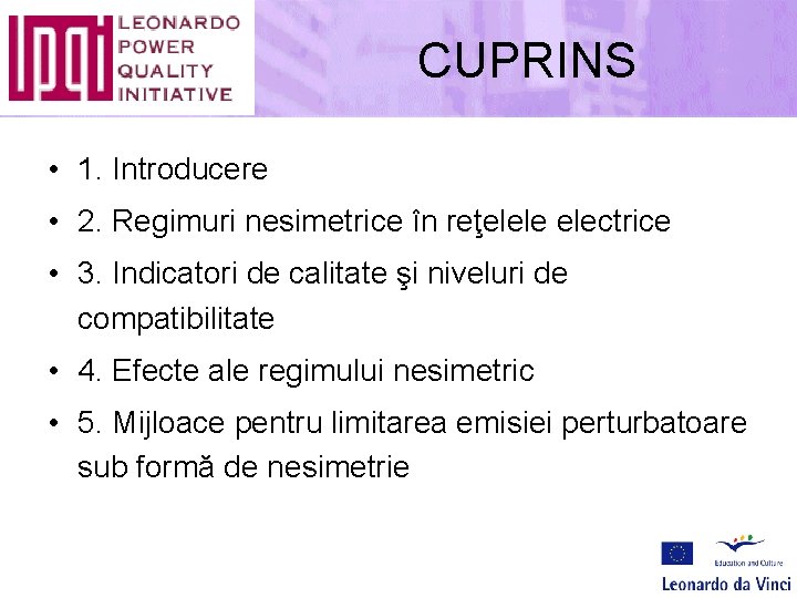CUPRINS • 1. Introducere • 2. Regimuri nesimetrice în reţelele electrice • 3. Indicatori