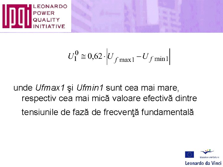 unde Ufmax 1 şi Ufmin 1 sunt cea mai mare, respectiv cea mai mică