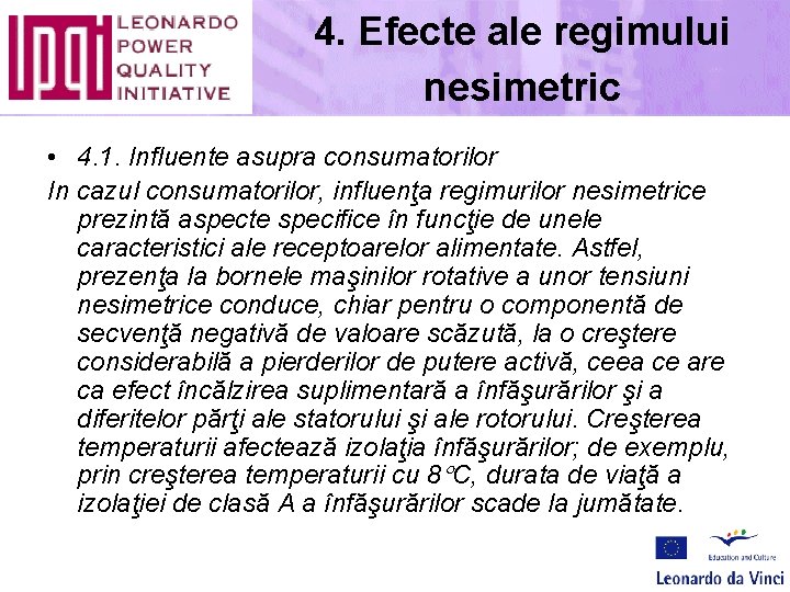 4. Efecte ale regimului nesimetric • 4. 1. Influente asupra consumatorilor In cazul consumatorilor,