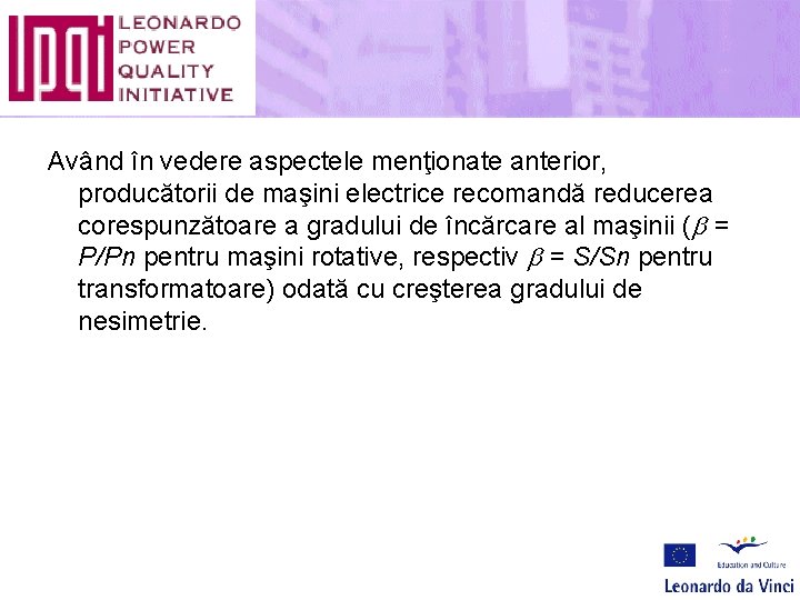 Având în vedere aspectele menţionate anterior, producătorii de maşini electrice recomandă reducerea corespunzătoare a