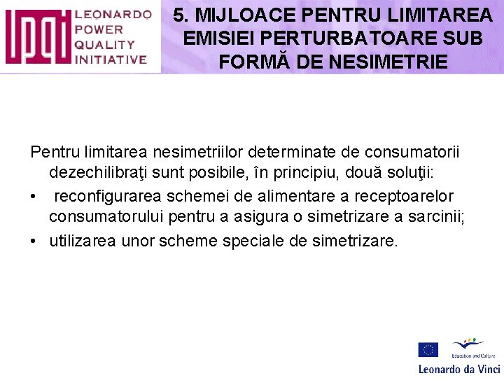 5. MIJLOACE PENTRU LIMITAREA EMISIEI PERTURBATOARE SUB FORMĂ DE NESIMETRIE Pentru limitarea nesimetriilor determinate