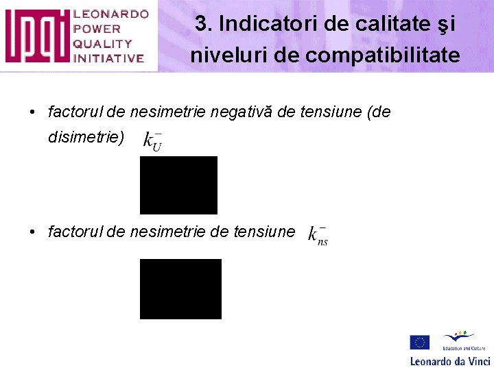3. Indicatori de calitate şi niveluri de compatibilitate • factorul de nesimetrie negativă de