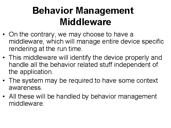 Behavior Management Middleware • On the contrary, we may choose to have a middleware,