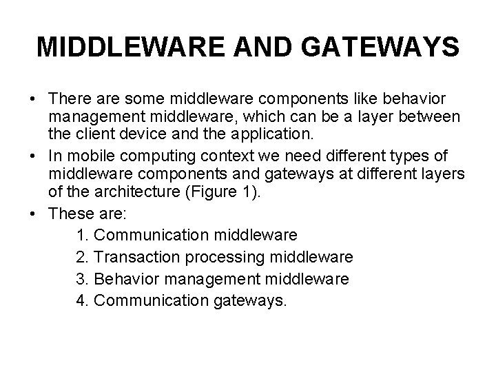 MIDDLEWARE AND GATEWAYS • There are some middleware components like behavior management middleware, which