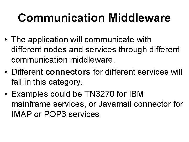 Communication Middleware • The application will communicate with different nodes and services through different