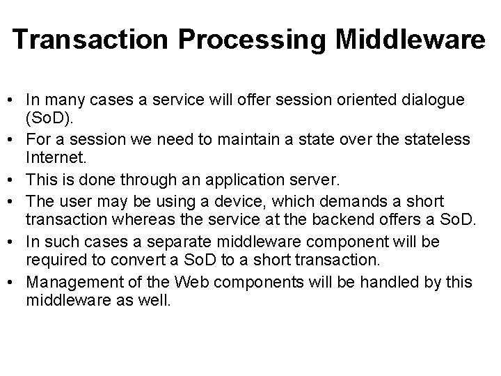 Transaction Processing Middleware • In many cases a service will offer session oriented dialogue