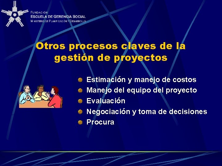 Otros procesos claves de la gestión de proyectos Estimación y manejo de costos Manejo