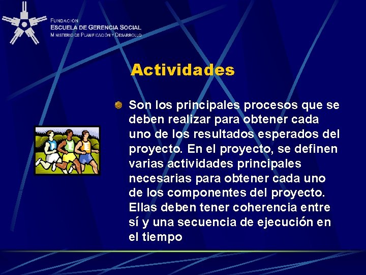 Actividades Son los principales procesos que se deben realizar para obtener cada uno de