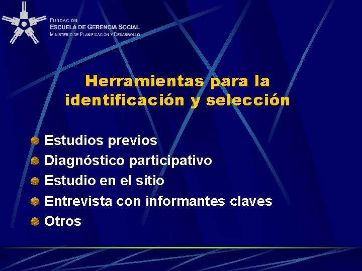 Herramientas para la identificación y selección Estudios previos Diagnóstico participativo Estudio en el sitio