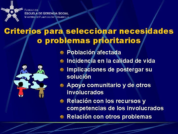 Criterios para seleccionar necesidades o problemas prioritarios Población afectada Incidencia en la calidad de