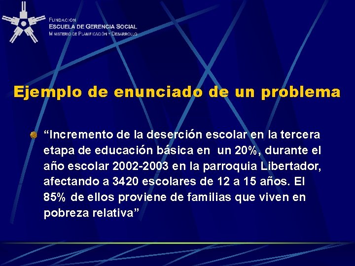 Ejemplo de enunciado de un problema “Incremento de la deserción escolar en la tercera