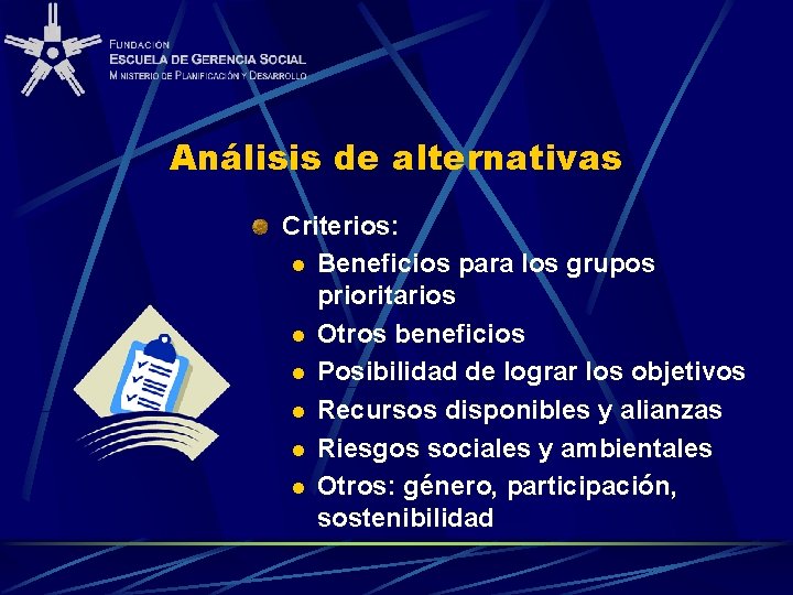 Análisis de alternativas Criterios: l Beneficios para los grupos prioritarios l Otros beneficios l