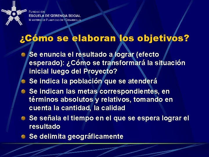 ¿Cómo se elaboran los objetivos? Se enuncia el resultado a lograr (efecto esperado): ¿Cómo