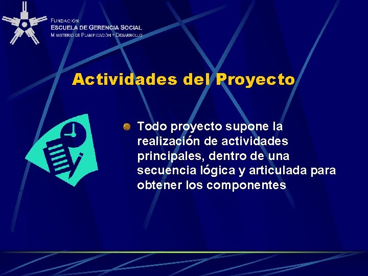 Actividades del Proyecto Todo proyecto supone la realización de actividades principales, dentro de una