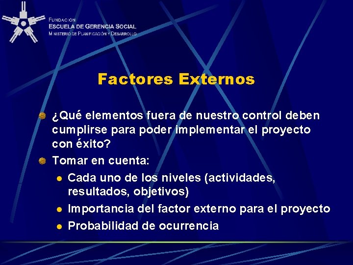 Factores Externos ¿Qué elementos fuera de nuestro control deben cumplirse para poder implementar el