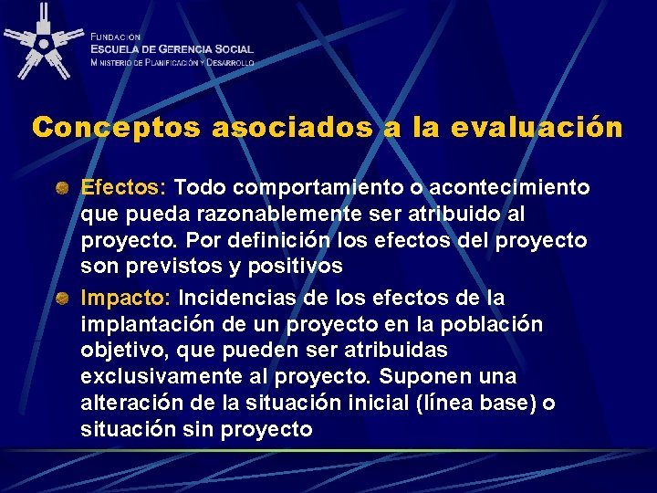 Conceptos asociados a la evaluación Efectos: Todo comportamiento o acontecimiento que pueda razonablemente ser