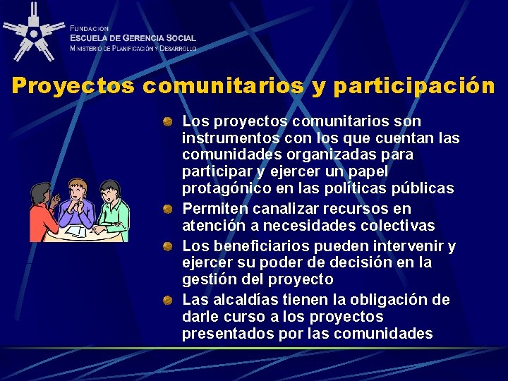 Proyectos comunitarios y participación Los proyectos comunitarios son instrumentos con los que cuentan las