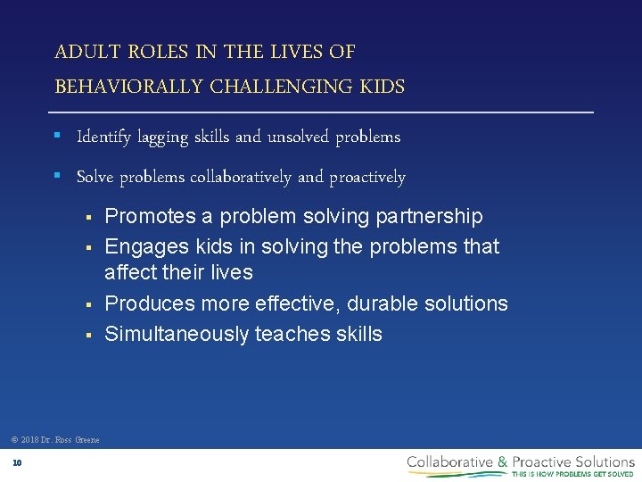 ADULT ROLES IN THE LIVES OF BEHAVIORALLY CHALLENGING KIDS § Identify lagging skills and
