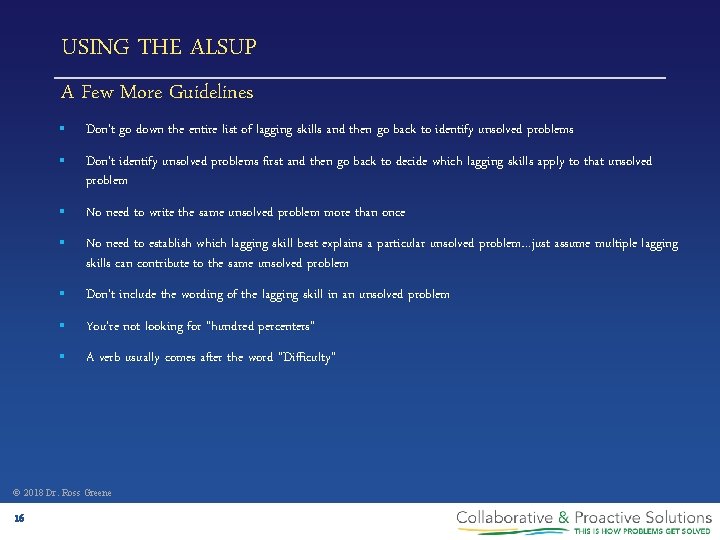 USING THE ALSUP A Few More Guidelines § Don’t go down the entire list