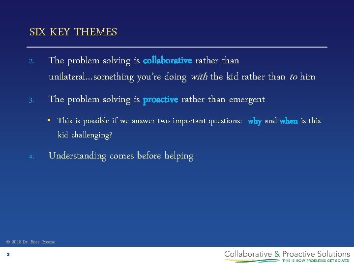 SIX KEY THEMES 2. The problem solving is collaborative rather than unilateral…something you’re doing