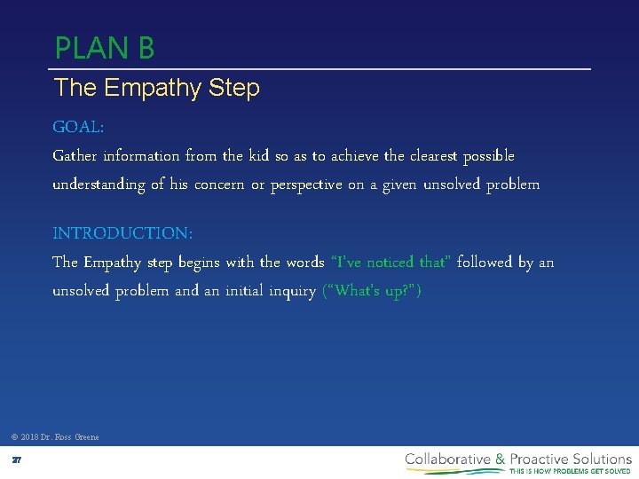 PLAN B The Empathy Step GOAL: Gather information from the kid so as to